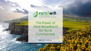 Blog Cover for the power of Fibre Broadband for Rural Communities